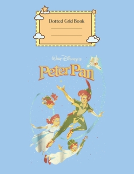 Dotted Grid Book: Disney Peter Pan Darling Flight Vintage Graphic Peter Pan Theme Dotted Grid Notebook for Girls Teens Kids Journal for Kids Blank Lined 110 Pages of 8.5x11 The Diary and Journals