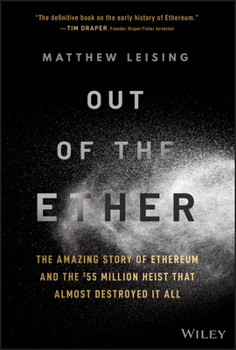 Hardcover Out of the Ether: The Amazing Story of Ethereum and the $55 Million Heist That Almost Destroyed It All Book
