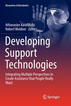 Paperback Developing Support Technologies: Integrating Multiple Perspectives to Create Assistance That People Really Want Book