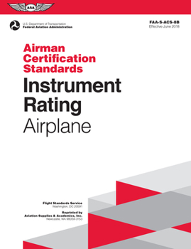 Paperback Instrument Rating Airman Certification Standards - Airplane: Faa-S-Acs-8b, for Airplane Single- And Multi-Engine Land and Sea Book