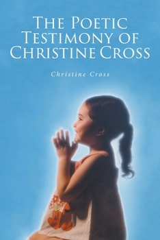 Paperback The Poetic Testimony of Christine Cross Book