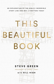Hardcover This Beautiful Book: An Exploration of the Bible's Incredible Story Line and Why It Matters Today Book