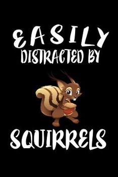 Paperback Easily Distracted By Squirrels: Animal Nature Collection Book
