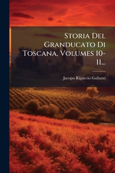 Paperback Storia Del Granducato Di Toscana, Volumes 10-11... [Italian] Book