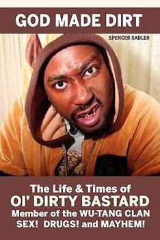 Paperback God Made Dirt: The Life & Times of Ol' Dirty Bastard Book