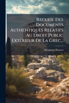 Paperback Recueil Des Documents Authentiques Relatifs Au Droit Public Extérieur De La Grec... [French] Book