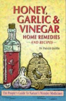 Paperback Honey, Garlic and Vinegar: Home Remedies and Recipes Book