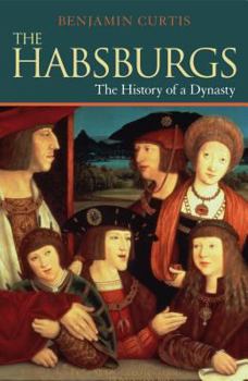 Hardcover The Habsburgs: The History of a Dynasty Book