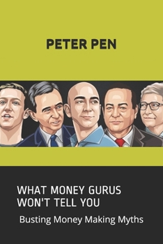 Paperback What Money Gurus Won't Tell You: Busting Money Making Myths Book