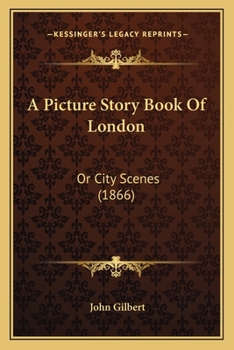 Paperback A Picture Story Book Of London: Or City Scenes (1866) Book