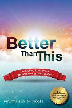 Paperback Better Than This: An inspiring true story of grit and finding one's destiny Book