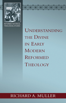 Paperback Understanding the Divine in Early Modern Reformed Theology Book