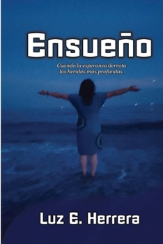 Paperback Ensueño: Cuando la esperanza derrota las heridas más profundas. [Spanish] Book