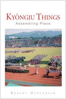 Paperback Kyongju Things: Assembling Place Book