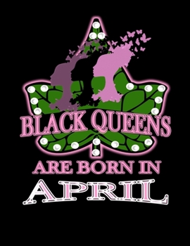 Paperback Black Queens Are Born In April: African American Black Women Empowerment Affirmation Motivational Gratitude Daily Planner, Journal, Notebook Book