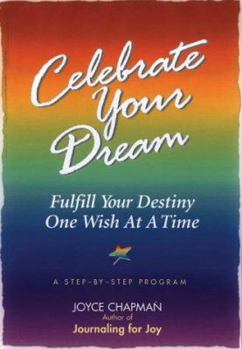 Paperback Celebrate Your Dream: Fulfill Your Destiny One Wish at a Time Book