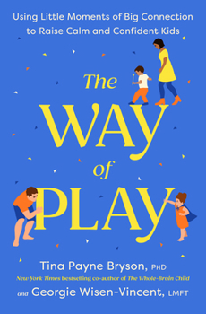 Hardcover The Way of Play: Using Little Moments of Big Connection to Raise Calm and Confident Kids Book