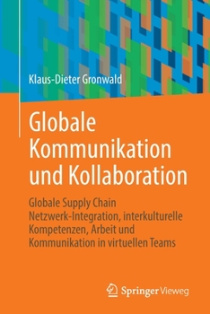 Paperback Globale Kommunikation Und Kollaboration: Globale Supply Chain Netzwerk-Integration, Interkulturelle Kompetenzen, Arbeit Und Kommunikation in Virtuelle [German] Book