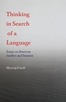 Paperback Thinking in Search of a Language: Essays on American Intellect and Intuition Book