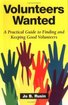 Paperback Volunteers Wanted: A Practical Guide for Getting and Keeping Volunteers Book