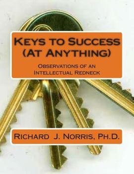 Paperback Keys to Success (At Anything): Observations from an Intellectual Redneck Book