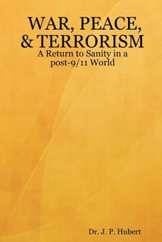 Paperback War, Peace, & Terrorism: A Return to Sanity in a post-9/11 World Book