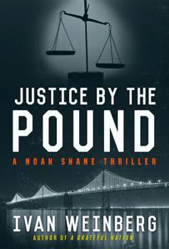 Paperback Justice by the Pound (The Noah Shane Thrillers) Book