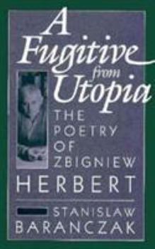 Hardcover A Fugitive from Utopia: The Poetry of Zbignew Herbert Book