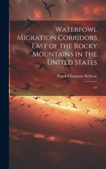 Hardcover Waterfowl Migration Corridors East of the Rocky Mountains in the United States: 61 Book