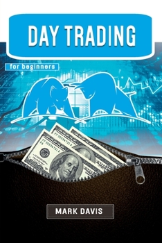 Paperback Day Trading for Beginners: The Best Strategies for Investing in Stock, Options and Forex With Day Trading. Make Money and Start Creating your Fin Book