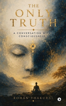 Paperback The Only Truth: A Conversation With Consciousness Book