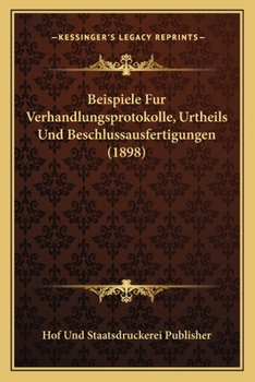 Paperback Beispiele Fur Verhandlungsprotokolle, Urtheils Und Beschlussausfertigungen (1898) [German] Book