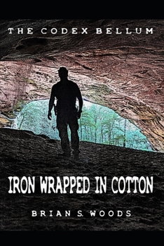 Paperback The Codex Bellum: Iron Wrapped In Cotton Book