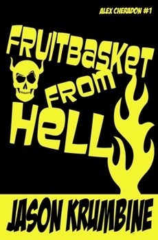 Fruitbasket from Hell (Alex Cheradon Mysteries) - Book #1 of the Alex Cheradon