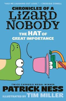 Paperback Chronicles of a Lizard Nobody: The Hat of Great Importance: The second book in a hilarious anthropomorphic animal school series by multi-award-winning author Patrick Ness; for ages 8, 9, 10, 11, 12 Book