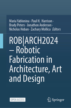 Hardcover Robarch2024 - Robotic Fabrication in Architecture, Art and Design Book