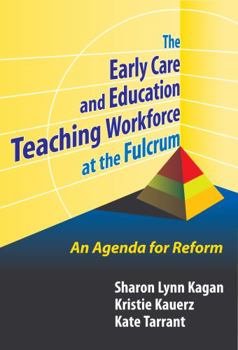 Paperback The Early Care and Education Teaching Workforce at the Fulcrum: An Agenda for Reform Book