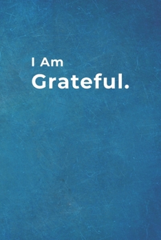 I am Grateful.: Blank Lined Notebook Simple Gratitude Journal |120 pages - 6"x 9"|