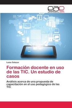 Paperback Formación docente en uso de las TIC. Un estudio de casos [Spanish] Book