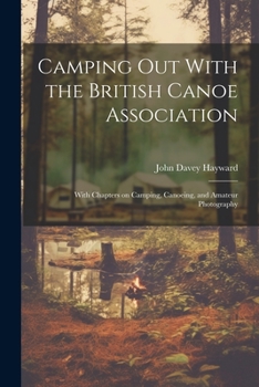 Paperback Camping out With the British Canoe Association: With Chapters on Camping, Canoeing, and Amateur Photography Book