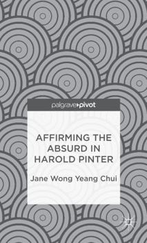 Hardcover Affirming the Absurd in Harold Pinter Book
