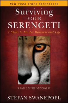 Hardcover Surviving Your Serengeti: 7 Skills to Master Business and Life: A Fable of Self-Discovery Book