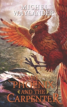 Paperback The Phoenix and the Carpenter Book