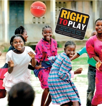 Paperback Right to Play: Every Child Has the Right to Play Book