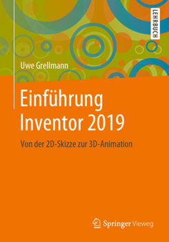 Paperback Einführung Inventor 2019: Von Der 2d-Skizze Zur 3d-Animation [German] Book