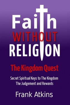Paperback Faith Without Religion: The Kingdom Quest Book