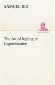 Paperback The Art of Iugling or Legerdemaine Book