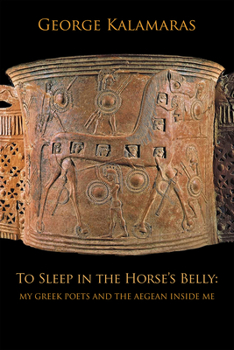 Paperback To Sleep in the Horse's Belly: My Greek Poets and the Aegean Inside Me Book