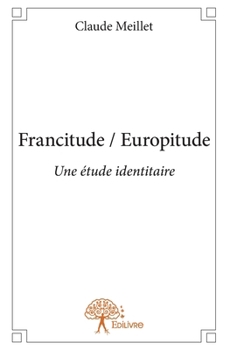 Paperback Francitude / Europitude: Une étude identitaire [French] Book