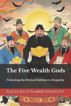 Paperback The Five Wealth Gods: Unlocking the Mystical Pathways to Prosperity Book